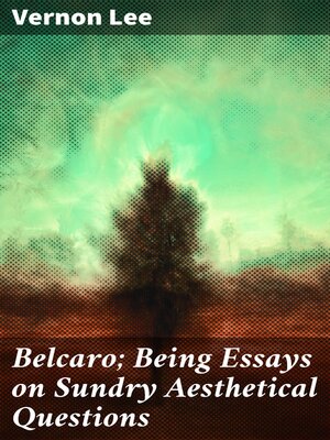 cover image of Belcaro; Being Essays on Sundry Aesthetical Questions